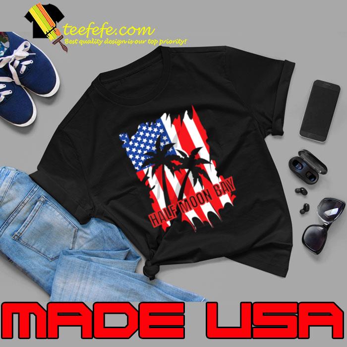 Half Moon Bay Vacation American Flag T-Shirt Unisex Half Moon Bay Vacation American Flag T-Shirt Unisex