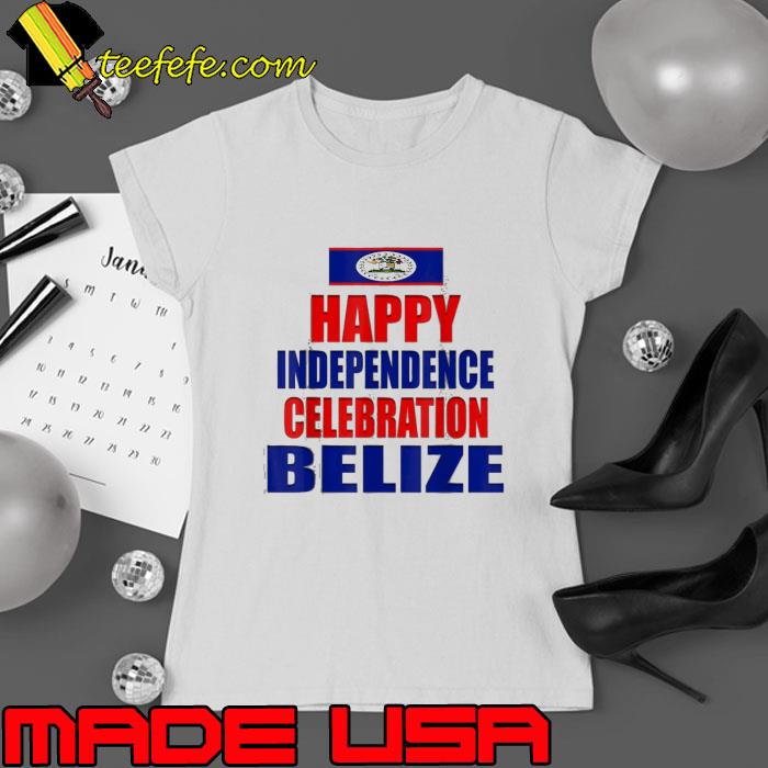 Happy Independence Celebration Belize, Belize Flag s Ladies tee Happy Independence Celebration Belize, Belize Flag s Ladies tee