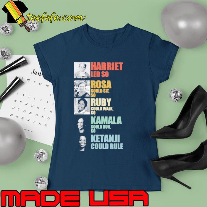 Harriet led Rosa Ruby Kamala Ketanji Black Women in History s Ladies tee Harriet led Rosa Ruby Kamala Ketanji Black Women in History s Ladies tee