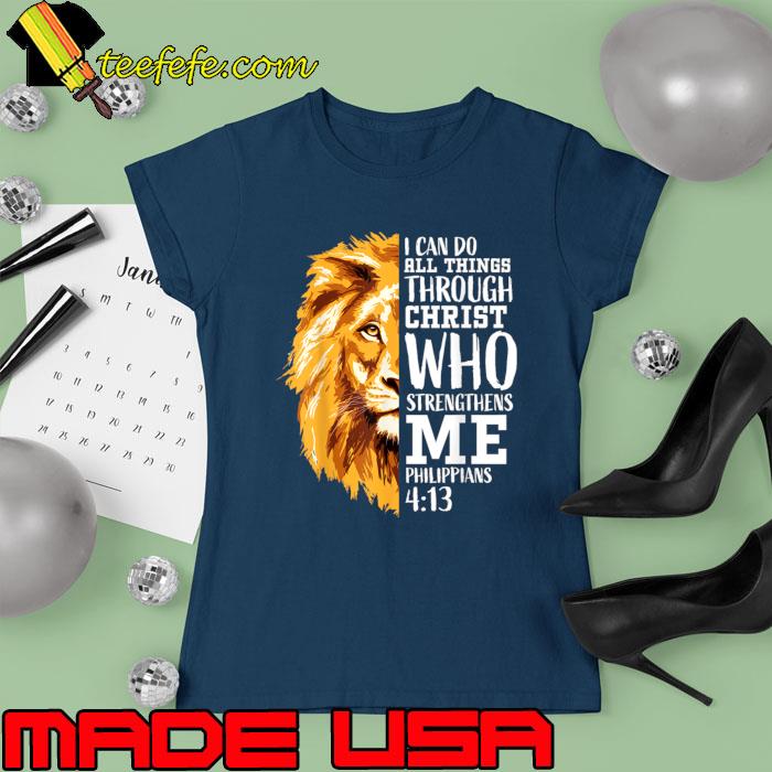 I Can Do All Things Christ Who Strengthens Me Philippians 413 Christian Lion T-Shirt Ladies tee I Can Do All Things Christ Who Strengthens Me Philippians 413 Christian Lion T-Shirt Ladies tee
