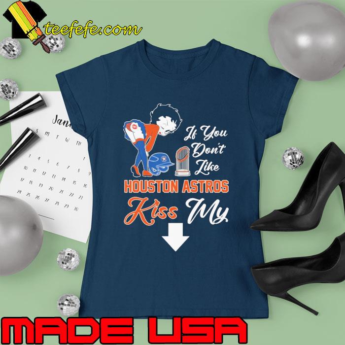 If you don't like houston astros kiss my Betty Boop s Ladies tee If you don't like houston astros kiss my Betty Boop s Ladies tee