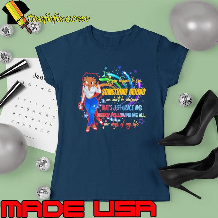 If you happen to see something behind the days of my life betty boop color s Ladies tee If you happen to see something behind the days of my life betty boop color s Ladies tee