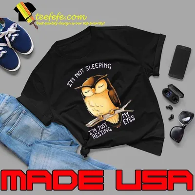 I'm not sleeping i'm just resting my eyes owl shirt