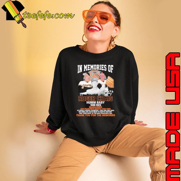 In memory of Roger Craig Humm Baby 1930-2023 Manager San Francisco Giants  1985-1992 signature shirt, hoodie, sweater, long sleeve and tank top