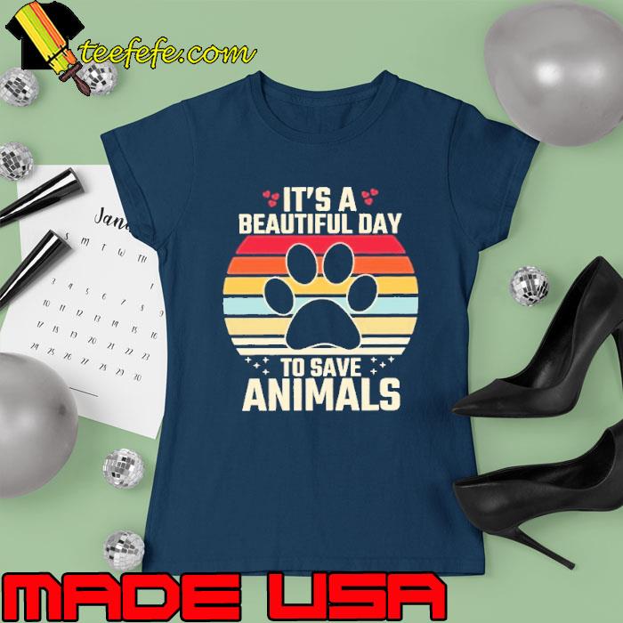 It's a beautiful day to save animals paw vintage s Ladies tee It's a beautiful day to save animals paw vintage s Ladies tee