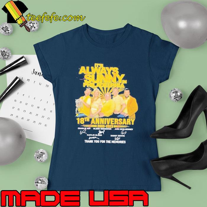 It’s Always Sunny In Philadelphia 18th Anniversary 2005 – 2023 Signed Thank You For The Memories s Ladies tee It’s Always Sunny In Philadelphia 18th Anniversary 2005 – 2023 Signed Thank You For The Memories s Ladies tee