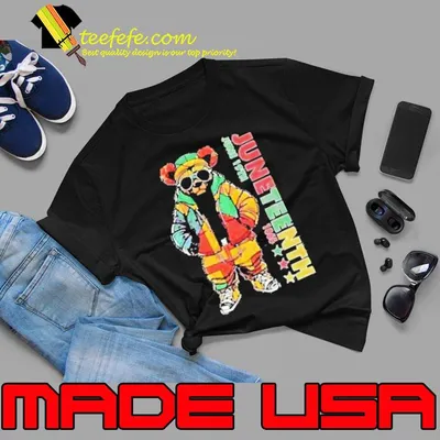Juneteenth Black Hip Hop Teddy Bear African American shirt