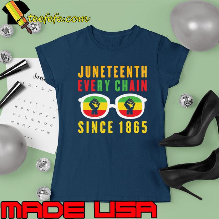 Juneteenth Breaking Every Chain Since 1865 Black History Sunglasses T-Shirt Ladies tee Juneteenth Breaking Every Chain Since 1865 Black History Sunglasses T-Shirt Ladies tee