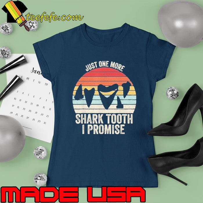 Just One More Shark Tooth I Promise vintage s Ladies tee Just One More Shark Tooth I Promise vintage s Ladies tee