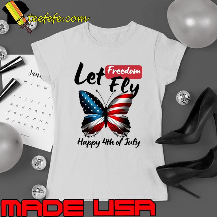 Let Freedom Fly Butterfly Independence Day 4th of July T-Shirt Ladies tee Let Freedom Fly Butterfly Independence Day 4th of July T-Shirt Ladies tee