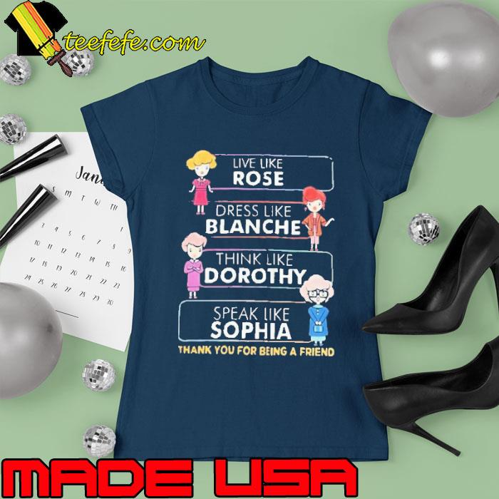 Like rose dress blanche think dorothy speak sophia thank you for being a friend s Ladies tee Like rose dress blanche think dorothy speak sophia thank you for being a friend s Ladies tee