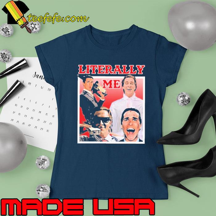 Literally me American psycho s Ladies tee Literally me American psycho s Ladies tee
