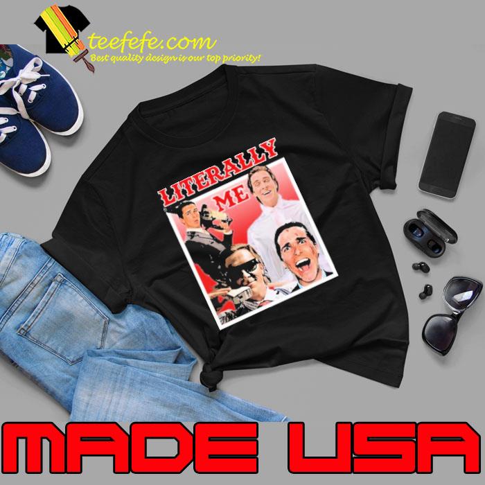 Literally me American psycho shirt Literally me American psycho shirt
