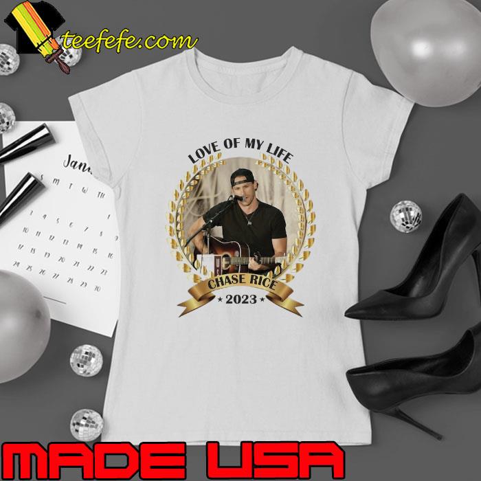 Love of my life Chase Rice 2023 s Ladies tee Love of my life Chase Rice 2023 s Ladies tee