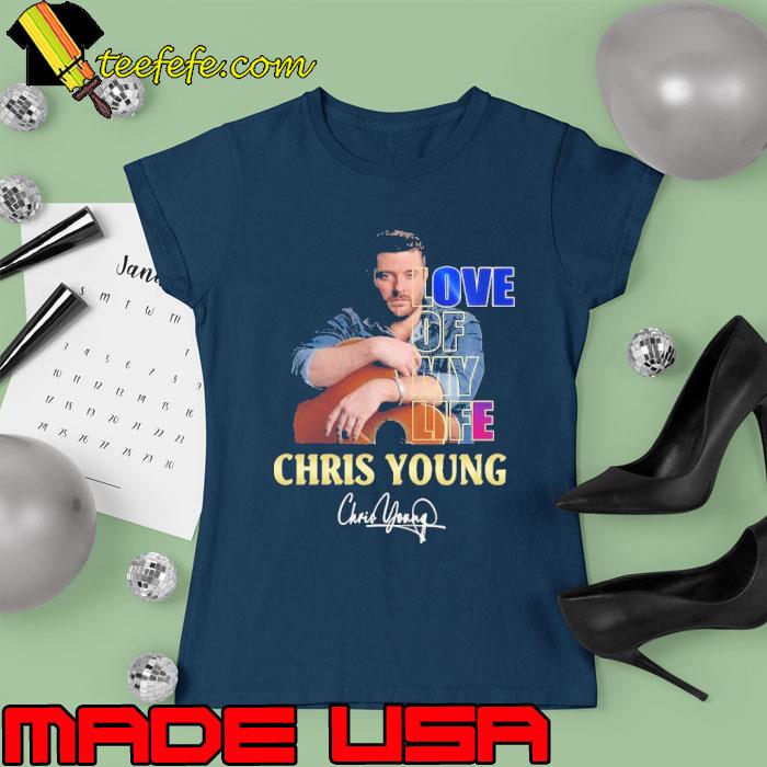 Love of my life chris young signature s Ladies tee Love of my life chris young signature s Ladies tee