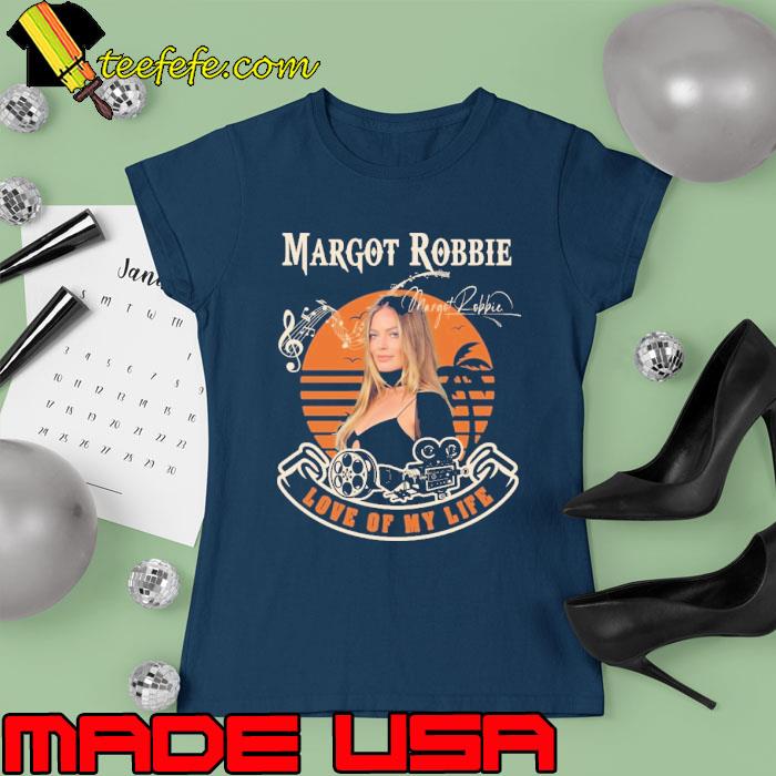 Margot robbie love of my life signature vintage s Ladies tee Margot robbie love of my life signature vintage s Ladies tee