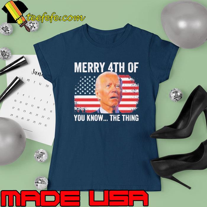 Merry 4th of you know the thing american flag s Ladies tee Merry 4th of you know the thing american flag s Ladies tee