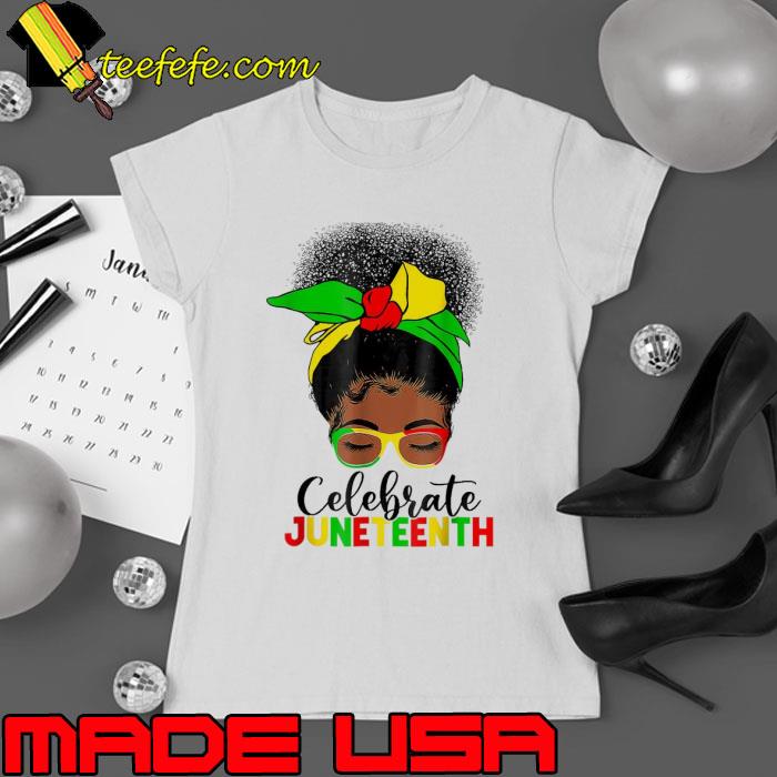 Messy Bun Juneteenth Celebrate 1865 June 19th s Ladies tee Messy Bun Juneteenth Celebrate 1865 June 19th s Ladies tee