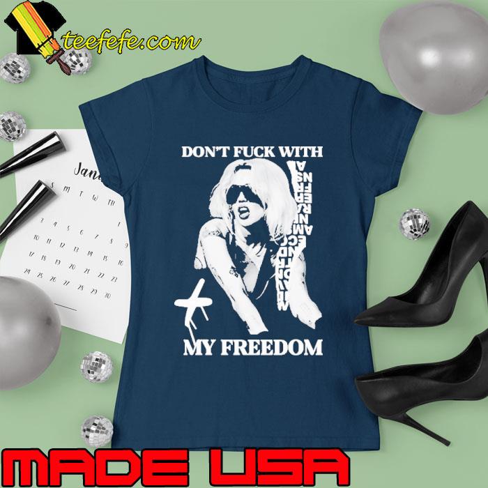 Miley Cyrus Don’t Fuck With My Freedom Shirt Ladies tee Miley Cyrus Don’t Fuck With My Freedom Shirt Ladies tee