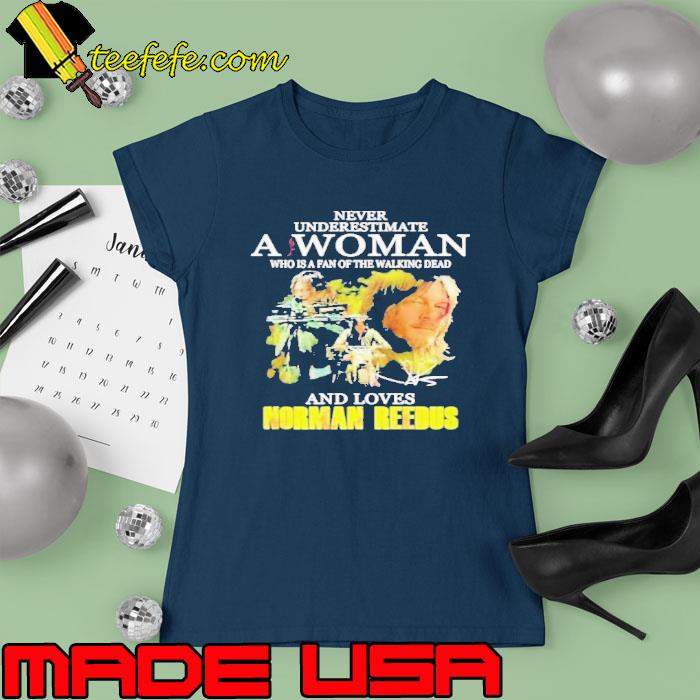 Never underestimate a woman the walking dead and loves Norman Reedus signature shrit Ladies tee Never underestimate a woman the walking dead and loves Norman Reedus signature shrit Ladies tee