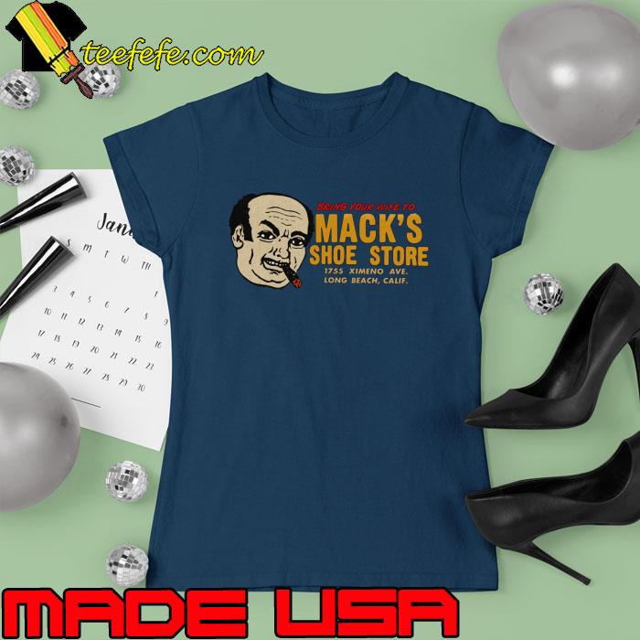 Nice bring Your Wife To Mack's Shoe Store Vintage California T-Shirt Ladies tee Nice bring Your Wife To Mack's Shoe Store Vintage California T-Shirt Ladies tee
