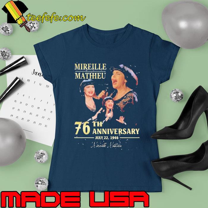 Nice mireille mathieu 76th anniversary signature s Ladies tee Nice mireille mathieu 76th anniversary signature s Ladies tee