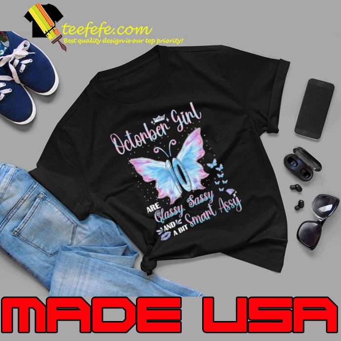 October girl are classy sassy and a bit smart assy butterflies shirt