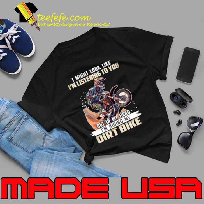 Official i might look like listening to you my head riding dirt bike T-Shirt Unisex Official i might look like listening to you my head riding dirt bike T-Shirt Unisex