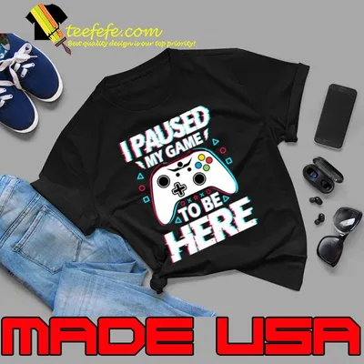 Official i Paused My Game To Be Here Video Game T-Shirt