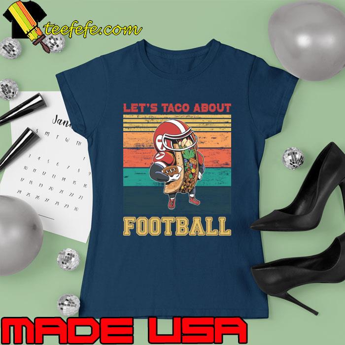 Official let's TACO About FootBall vintage T-Shirt Ladies tee Official let's TACO About FootBall vintage T-Shirt Ladies tee