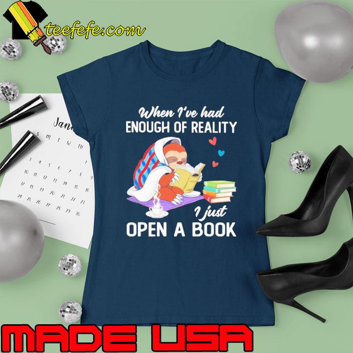 Official when I've Had Enough Of Reality I Just Open A Book Sloth s Ladies tee Official when I've Had Enough Of Reality I Just Open A Book Sloth s Ladies tee