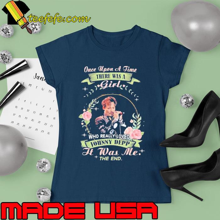 Once upon a time there was a girl JOhny deep flower s Ladies tee Once upon a time there was a girl JOhny deep flower s Ladies tee