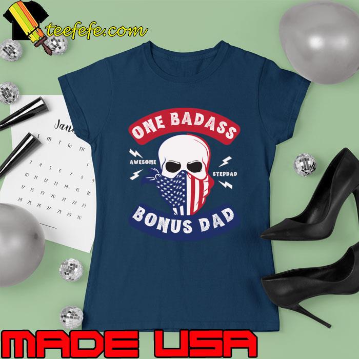 One Badass Bonus Dad SKull American Flag T-Shirt Ladies tee One Badass Bonus Dad SKull American Flag T-Shirt Ladies tee
