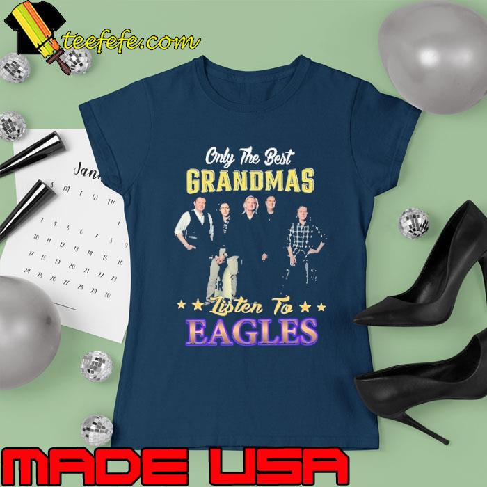 Only the best grandmas listen to eagles star s Ladies tee Only the best grandmas listen to eagles star s Ladies tee