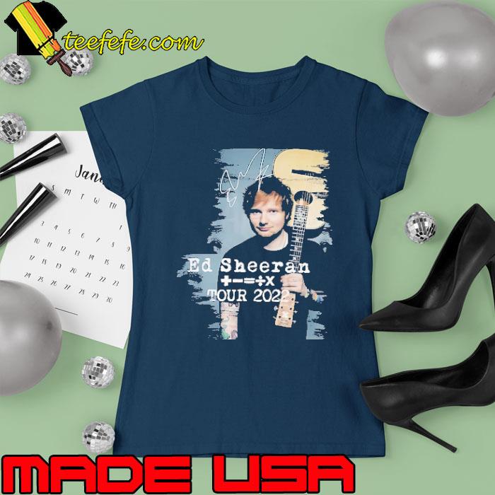 Original ed sheeran tour 2022 signature s Ladies tee Original ed sheeran tour 2022 signature s Ladies tee