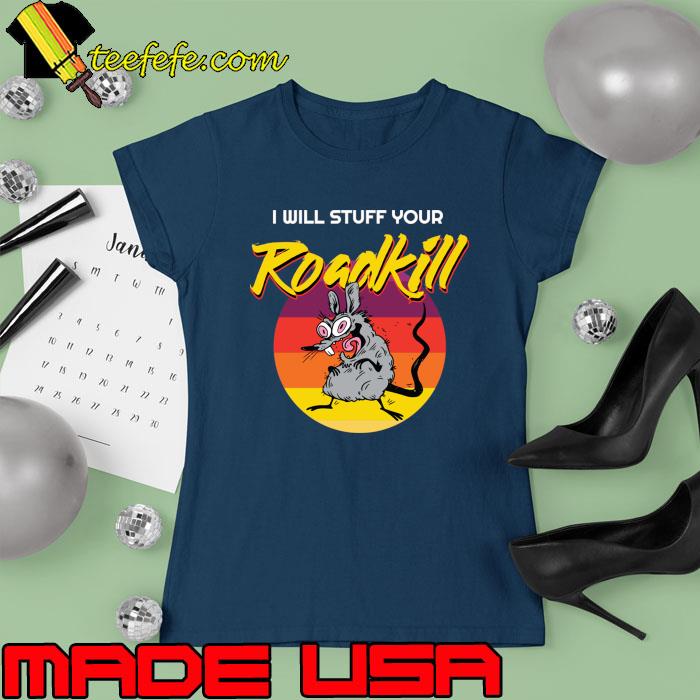 Original funny Taxidermy and Taxidermist Lover Animal Stuffer Joke T-Shirt Ladies tee Original funny Taxidermy and Taxidermist Lover Animal Stuffer Joke T-Shirt Ladies tee