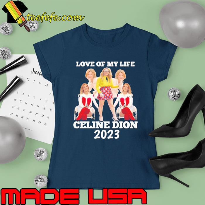 Original love of my life Celine Dion 2023 s Ladies tee Original love of my life Celine Dion 2023 s Ladies tee