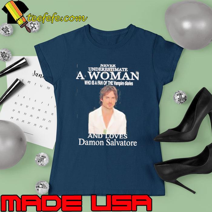 Original never underestimate a woman the vampire diaries and loves Damon Salvatore s Ladies tee Original never underestimate a woman the vampire diaries and loves Damon Salvatore s Ladies tee