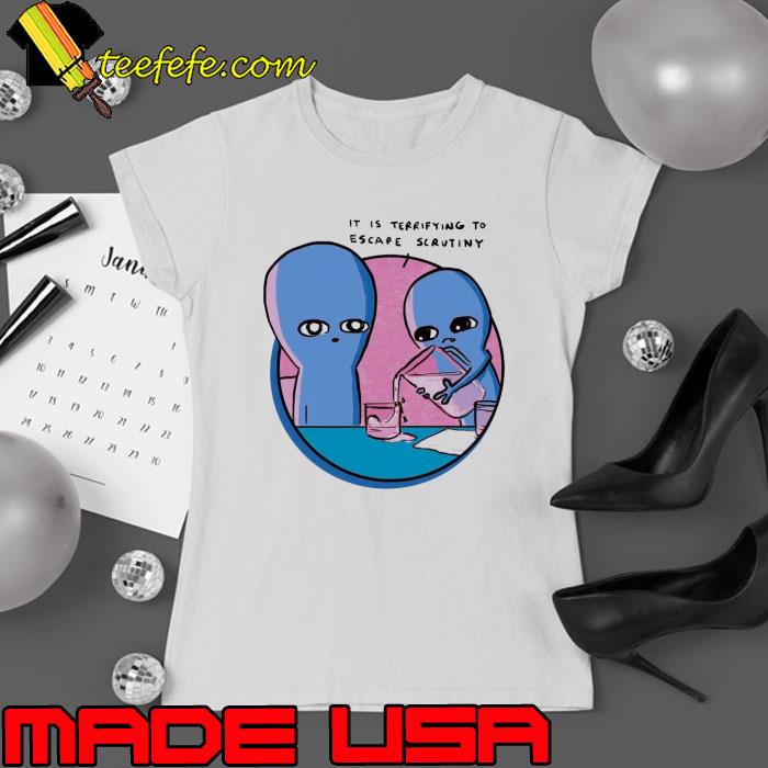 Original strange Planet it is terrifying to escape scrutiny art s Ladies tee Original strange Planet it is terrifying to escape scrutiny art s Ladies tee