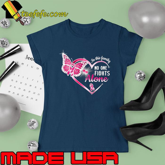 Premium breast Cancer Awareness Month Butterflies In This Family No One Fights Alone Personalized T-Shirt Ladies tee Premium breast Cancer Awareness Month Butterflies In This Family No One Fights Alone Personalized T-Shirt Ladies tee