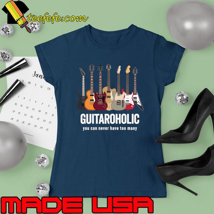 Premium guitaroholic You Can never Have Too Many Several Electric Guitars in Perfect Harmony T-Shirt Ladies tee Premium guitaroholic You Can never Have Too Many Several Electric Guitars in Perfect Harmony T-Shirt Ladies tee