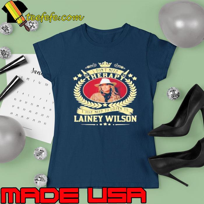 Premium i don't need therapy Lainey wilson s Ladies tee Premium i don't need therapy Lainey wilson s Ladies tee