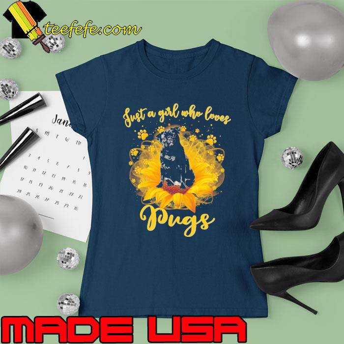 Premium just a girl who loves Pugs black dog sunflower s Ladies tee Premium just a girl who loves Pugs black dog sunflower s Ladies tee