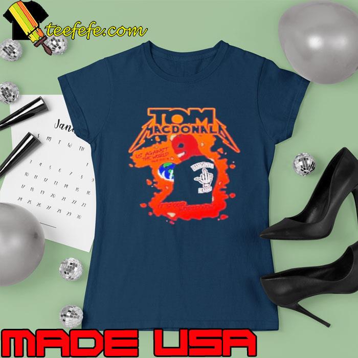 Premium tom maconal us against the world s Ladies tee Premium tom maconal us against the world s Ladies tee