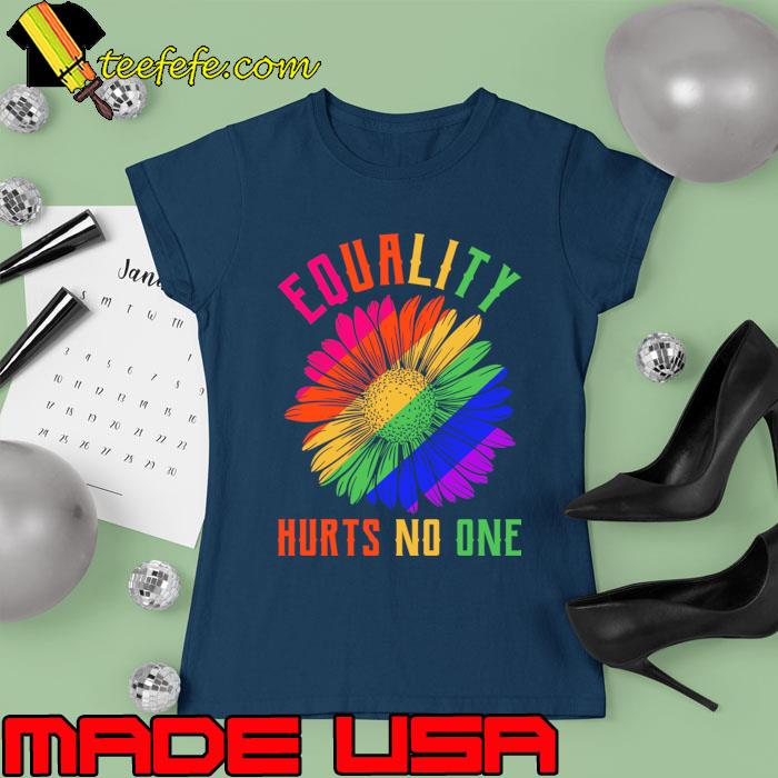 Pride Human Rights Lgbt Equality Hurts No One Sunflower T-Shirt Ladies tee Pride Human Rights Lgbt Equality Hurts No One Sunflower T-Shirt Ladies tee