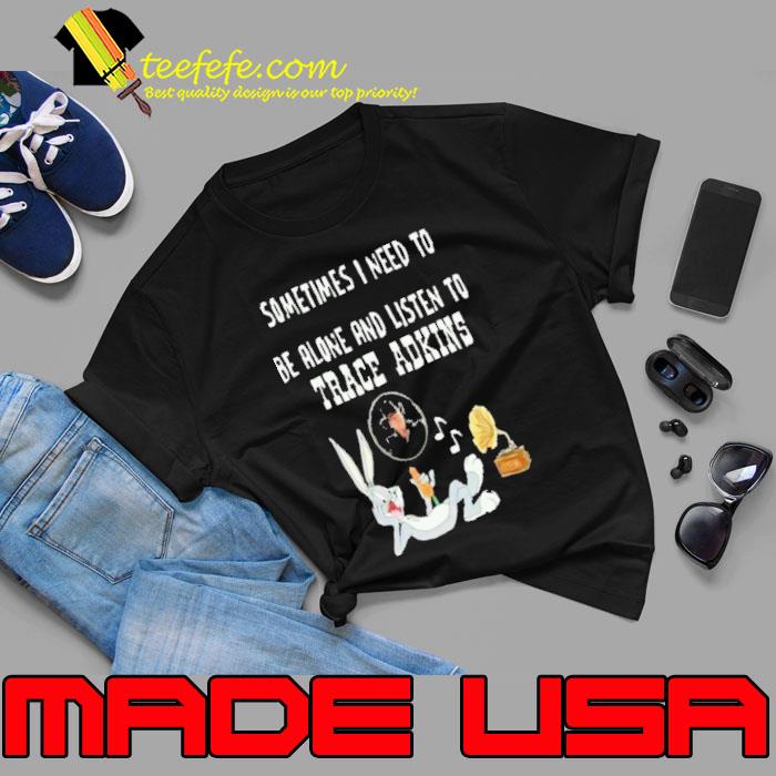 Rabbit sometimes i need to be alone and listen trace adkins s Unisex Rabbit sometimes i need to be alone and listen trace adkins s Unisex