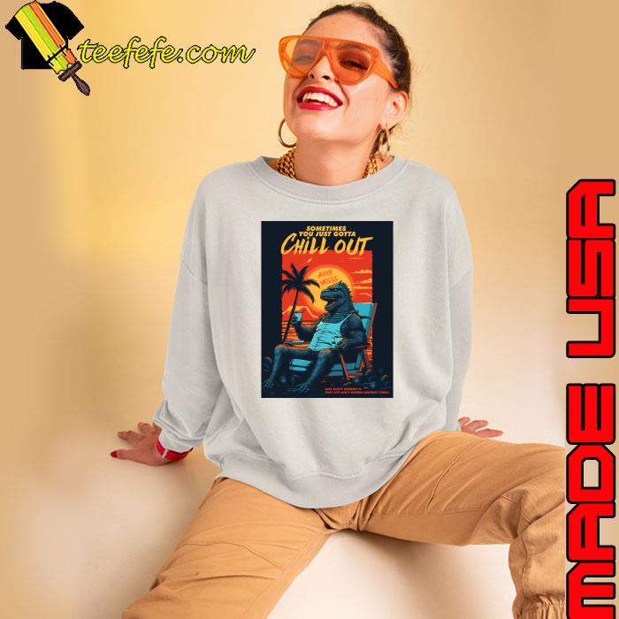 Sometimes You Just Gotta Chill Out Godzilla Summer Sunset T-Shirt Sometimes You Just Gotta Chill Out Godzilla Summer Sunset T-Shirt