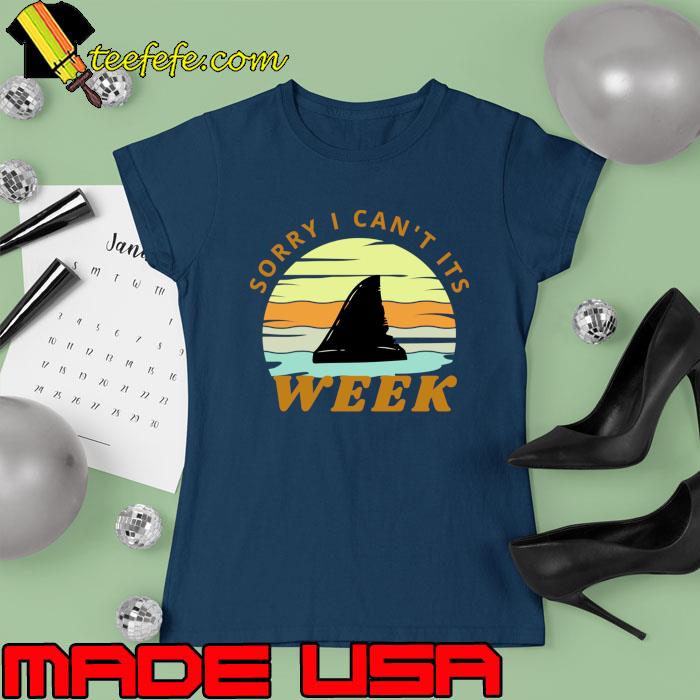 Sorry i can't its week shark vintage T-Shirt Ladies tee Sorry i can't its week shark vintage T-Shirt Ladies tee