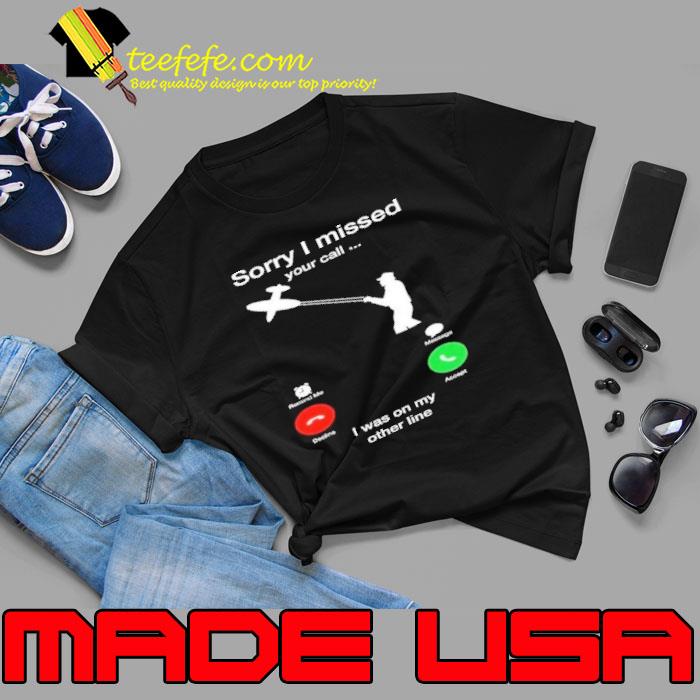 Sorry i missed your call i was on my other line s Unisex Sorry i missed your call i was on my other line s Unisex