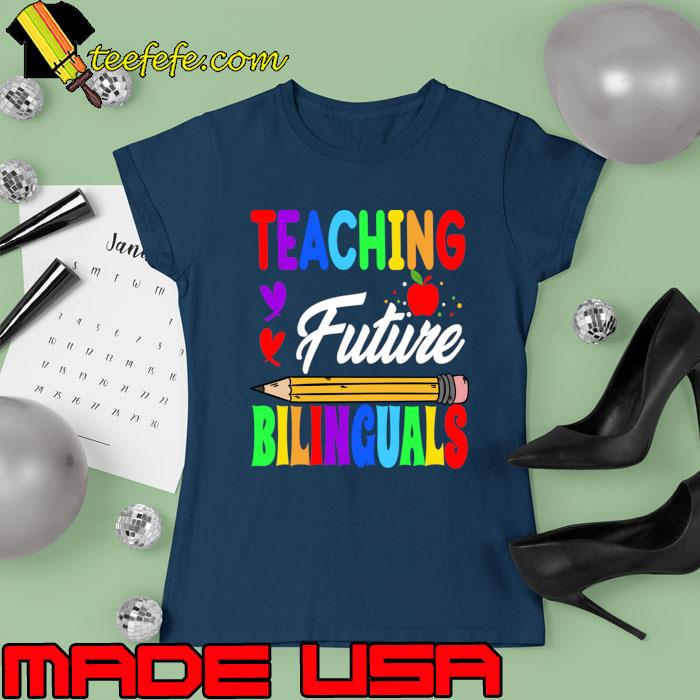 Teaching Future Bilinguals Spanish Teachers Back To School Pencil T-Shirt Ladies tee Teaching Future Bilinguals Spanish Teachers Back To School Pencil T-Shirt Ladies tee
